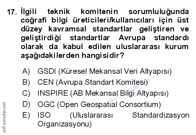 17. soru: Ilgili teknik komitenin sorumluluğunda coğrafi bilgi üreticileri/kullanıcıları için üst düzey kavramsal standartlar g…