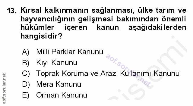 13. soru: Kırsal kalkınmanın sağlanması, ülke tarım ve hayvancılığının gelişmesi bakımından önemli hükümler içeren kanun aşağıd…