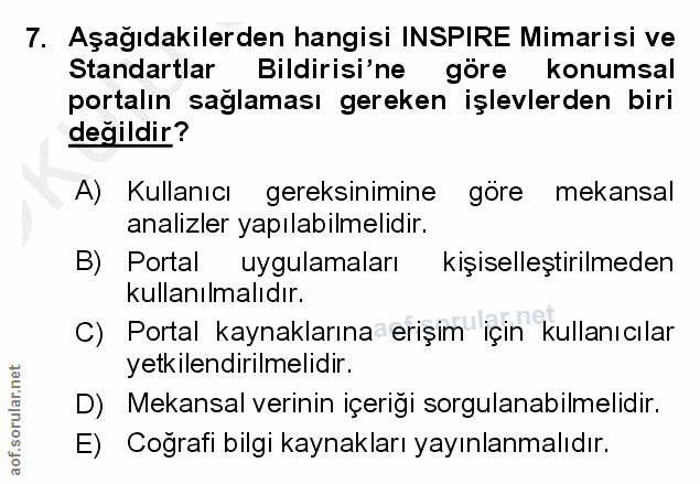 7. soru: Aşağıdakilerden hangisi INSPIRE Mimarisi ve Standartlar Bildirisi'ne göre konumsal portalın sağlaması gereken işlevle…
