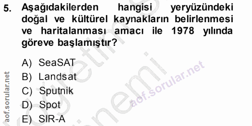 5. soru: Aşağıdakilerden hangisi yeryüzündeki doğal ve kültürel kaynakların belirlenmesi ve haritalanması amacı ile 1978 yılın…