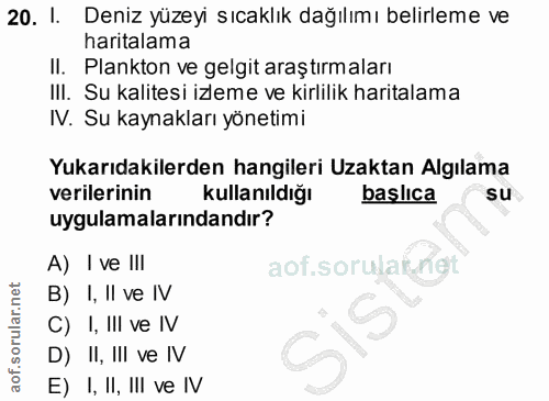 20. soru: l. Deniz yüzeyi sıcaklık dağılımı belirleme ve haritalama II. Plankton ve gelgit araştırmaları III. Su kalitesi izlem…