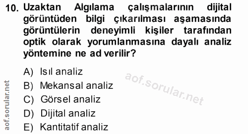 10. soru: Uzaktan • Algılama çalışmalarının dijital görüntüden bilgi çıkarılması aşamasında görüntülerin deneyimli kişiler tara…
