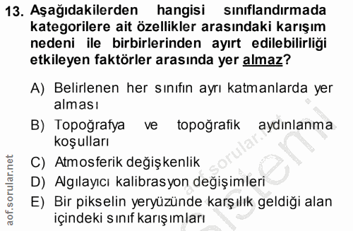 13. soru: Aşağıdakilerden| hangisi sinıflandırmada kategorilere ait özellikler arasındaki karışım nedeni ile birbirlerinden ayı…