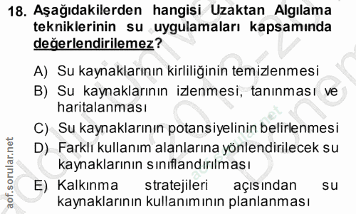 18. soru: Aşağıdakilerden hangisi Uzaktan Algılama tekniklerinin su uygulamaları kapsamında değerlendirilemez? A) Su kaynakları…