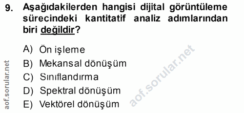 9. soru: Aşağıdakilerden hangisi dijital görüntüleme sürecindeki kantitatif analiz adımlarından biri değildir? A) On işleme B)…