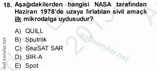 18. soru: Aşağıdakilerden hangisi NASA tarafından Haziran 1978'de uzaya fırlatılan sivil amaçlı ilk mikrodalga uydusudur? A) QU…
