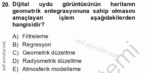 20. soru: Dijital uydu görüntüsünün haritanın geometrik entegrasyonuna sahip olmasını amaçlayan işlem aşağıdakilerden hangisidi…