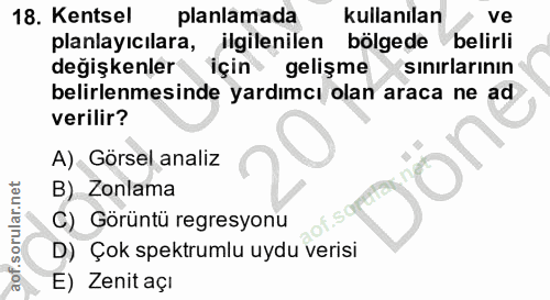 18. soru: Kentsel planlamada kullanılan ve planlayıcılara, ilgilenilen bölgede belirli degişkenler için gelişme sınırlarının be…