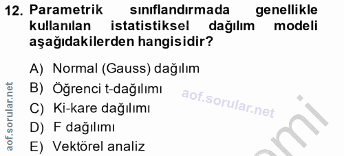 12. soru: Parametrik sınıflandırmada genellikle kullanılan istatistiksel dağılım modeli aşağıdakilerden hangisidir? A) Normal (…