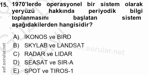 15. soru: 1970'lerde operasyonel bir sistem olarak yeryüzü hakkında periyodik bilgi toplanmasını başlatan sistem aşağıdakilerde…