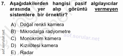 7. soru: Aşağıdakilerden hangisi pasif algılayıcılar arasında yer alıp görüntü vermeyen sistemlere bir örnektir? A) Doğal renk…