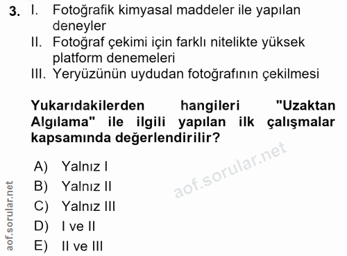 3. soru: I. Fotoğrafik kimyasal maddeler ile yapılan deneyler II. Fotoğraf çekimi için farklı nitelikte yüksek platform deneme…