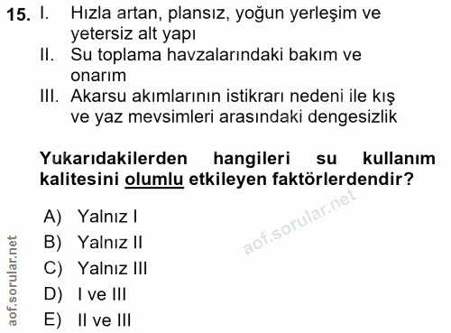 15. soru: 1. Hızla artan, plansız, yoğun yerleşim ve yetersiz alt yapı Su toplama havzalarındaki bakım ve onarım III. Akarsu ak…