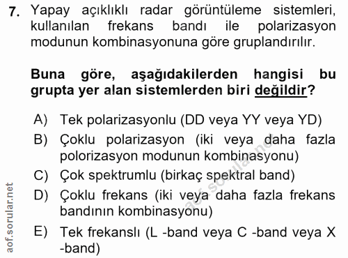 7. soru: Yapay açıklıklı radar görüntüleme sistemleri, kullanılan frekans bandı ile polarizasyon modunun kombinasyonuna göre g…