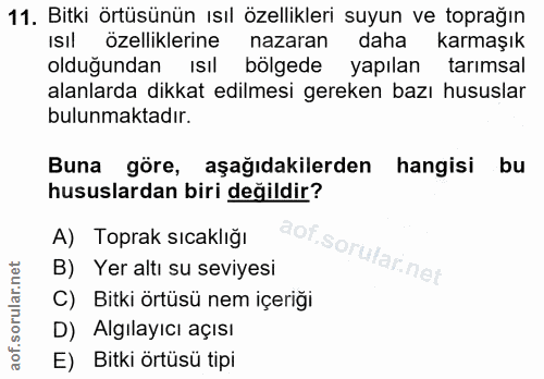 11. soru: Bitki örtüsünün ısıl özellikleri suyun ve toprağın ISIl özelliklerine nazaran daha karmaşık olduğundan Isıl bölgede y…