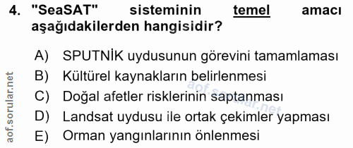 4. soru: "SeaSAT" sisteminin temel amacı aşağıdakilerden hangisidir? A) SPUTNIK uydusunun görevini tamamlaması B) Kültürel kay…