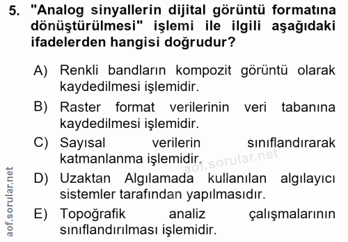 5. soru: "Analog sinyallerin dijital görüntü formatına dönüştürülmesi" işlemi ile ilgili aşağıdaki ifadelerden hangisi doğrudu…
