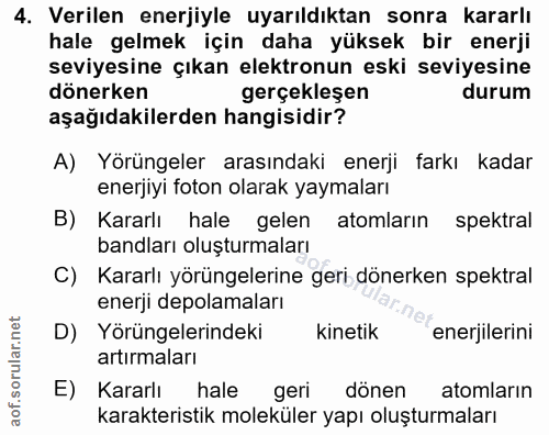 4. soru: Verilen enerjiyle uyarıldıktan sonra kararlı hale gelmek için daha yüksek bir enerji seviyesine çıkan elektronun eski…