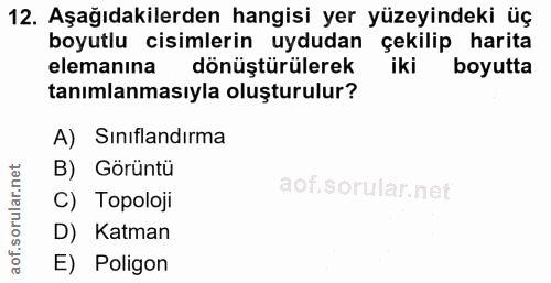 12. soru: Aşağıdakilerden hangisi yer yüzeyindeki üç boyutlu cisimlerin uydudan çekilip harita elemanına dönüştürülerek iki boy…