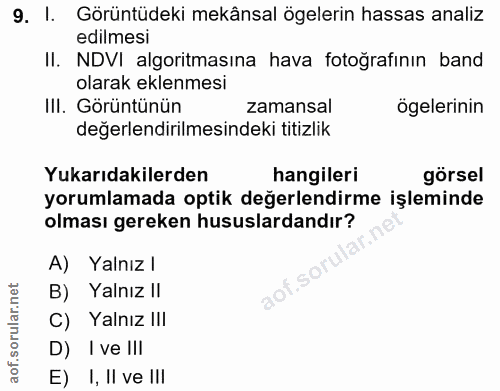 9. soru: 1. Görüntüdeki mekânsal ögelerin hassas analiz edilmesi II. NDVI algoritmasına hava fotoğrafının band olarak eklenmes…