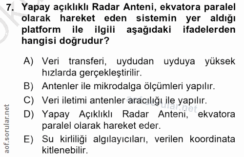 7. soru: Yapay açıklıklı Radar Anteni, ekvatora paralel olarak hareket eden sistemin yer aldığı platform ile ilgili aşağıdaki…