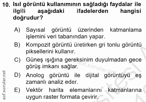 10. soru: Isıl görüntü kullanımının sağladığı faydalar ile ilgili aşağıdaki ifadelerden hangisi doğrudur? A) Sayısal görüntü üz…