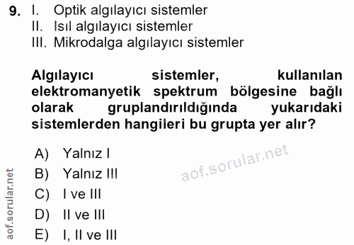 9. soru: I. Optik algılayıcı sistemler Il. Isıl algılayıcı sistemler III. Mikrodalga algılayıcı sistemler Algılayıcı sistemler…