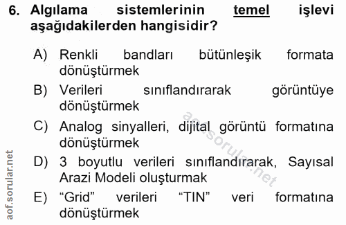 6. soru: Algılama sistemlerinin temel işlevi aşağıdakilerden hangisidir? A) Renkli bandları bütünleşik formata dönüştürmek B)…