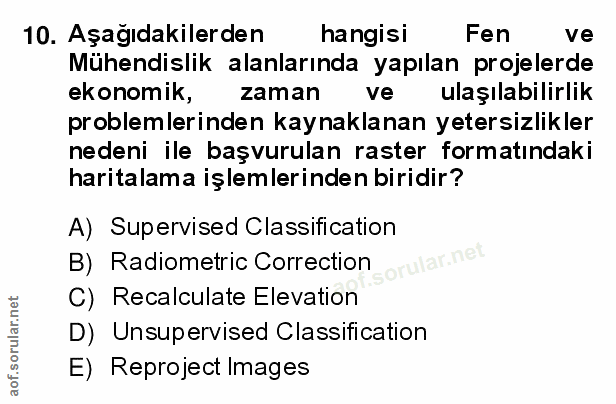 10. soru: Aşağıdakilerden hangisi Fen ve Mühendislik alanlarında yapılan projelerde ekonomik, zaman ve ulaşılabilirlik probleml…