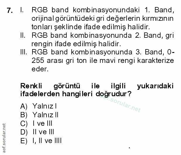 7. soru: I. RGB band kombinasyonundaki 1. Band, orijinal görüntüdeki gri değerlerin kırmızının tonları şeklinde ifade edilmiş…