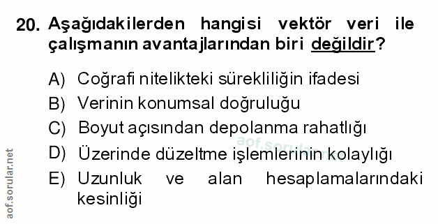 20. soru: Aşağıdakilerden hangisi vektör veri ile çalışmanın avantajlarından biri değildir? A) Coğrafi nitelikteki sürekliliğin…