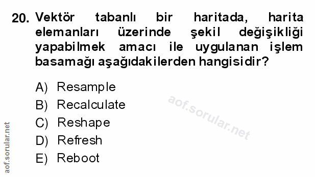 20. soru: Vektör tabanlı bir haritada, harita elemanları üzerinde şekil değişikliği yapabilmek amacı ile uygulanan işlem basama…