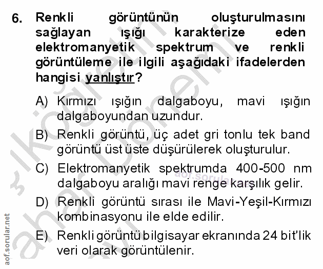 6. soru: Renkli göruntünün oluşturulmasını sağlayan karakterize eden elektromanyetik spektrum ve renkli görüntüleme ile ilgili…