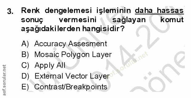 3. soru: Renk dengelemesi işleminin daha hassas sonuç vermesini saglayan komut aşağıdakilerden hangisidir? A) Accuracy Assesme…