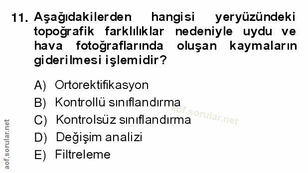 11. soru: Aşağıdakilerden hangisi yeryüzündeki topoğrafik farklılıklar nedeniyle uydu ve hava fotoğraflarında oluşan kaymaların…