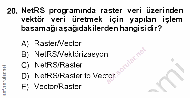 20. soru: NetRS programinda raster veri üzerinden vektör veri üretmek için yapılan işlem basamağı aşağıdakilerden hangisidir? A…