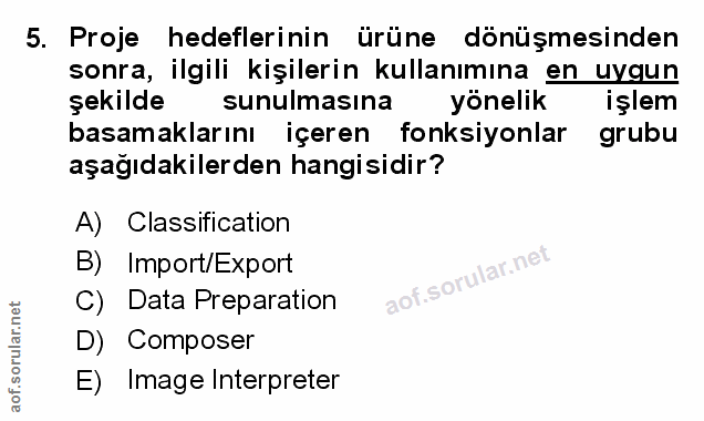 5. soru: Proje hedeflerinin ürüne dönüşmesinden sonra, ilgili kişilerin kullanımına en uygun şekilde sunulmasına yönelik işlem…