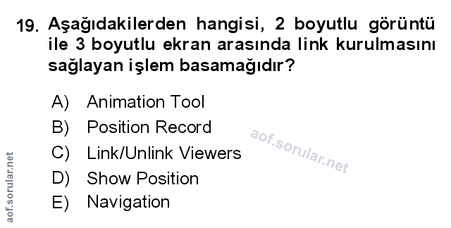19. soru: Aşağıdakilerden hangisi, 2 boyutlu görüntü ile 3 boyutlu ekran arasında link kurulmasını sağlayan işlem basamağıdır?…