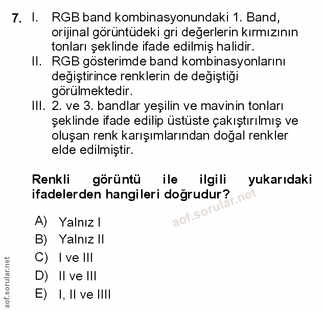 7. soru: 1. RGB band kombinasyonundaki 1. Band, orijinal görüntüdeki gri değerlerin kırmızının tonları şeklinde ifade edilmiş…
