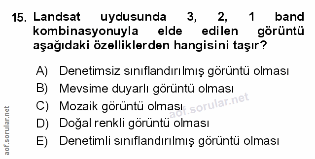 15. soru: Landsat uydusunda 3, 2, 1 band kombinasyonuyla elde edilen görüntü aşağıdaki özelliklerden hangisini taşır? A) Deneti…