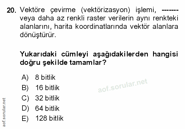 20. soru: Vektöre çevirme (vektörizasyon) işlemi, —- veya daha az renkli raster verilerin aynı renkteki alanlarını, harita koor…
