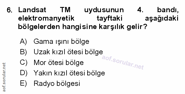 6. soru: Landsat TM uydusunun 4. bandı, elektromanyetik tayftaki aşağıdaki bölgelerden hangisine karşılık gelir? A) Gama ışını…