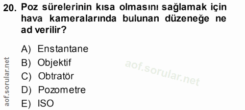 20. soru: Poz sürelerinin kısa olmasını sağlamak için hava kameralarında bulunan düzeneğe ne ad verilir? A) Enstantane B) Objek…