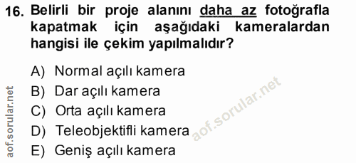 16. soru: Belirli bir proje alanını daha az fotografla kapatmak için aşağıdaki kameralardan hangisi ile çekim yapılmalıdır? A)…
