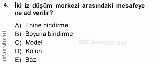 4. soru: İki iz düşüm merkezi arasındaki mesafeye ne ad verilir? A) Enine bindirme rular.n B) Boyuna bindirme C) Model D) Kolo…