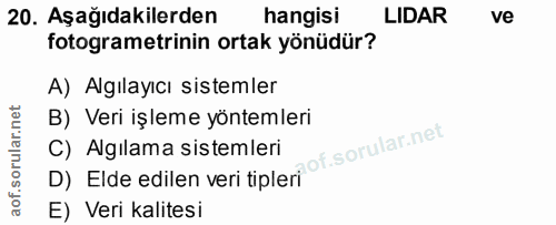 20. soru: Aşağıdakilerden hangisi LIDAR ve fotogrametrinin ortak yönüdür? A) Algılayıcı sistemler B) Veri işleme yöntemleri D)…