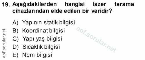 19. soru: Aşağıdakilerden hangisi lazer tarama cihazlarından elde edilen bir veridir? A) Yapının statik bilgisi B) Koordinat bi…