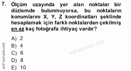 7. soru: Ölçüm uzayında yer alan noktalar bir düzlemde bulunmuyorsa, bu noktaların konumlarını X, Y, Z koordinatları şeklinde…