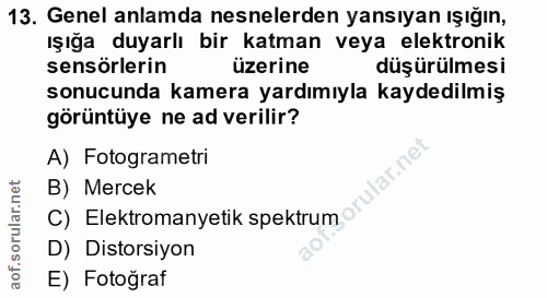 13. soru: Genel anlamda nesnelerden yansıyan ışığın, ışığa duyarlı bir katman veya elektronik sensörlerin üzerine düşürülmesi s…