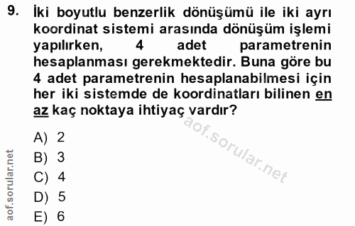 9. soru: İki boyutlu benzerlik dönüşümü ile iki ayrı koordinat sistemi arasında dönüşüm işlemi yapılırken, 4 adet parametrenin…